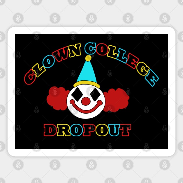 Clown College Dropout Magnet by Bat13SJx